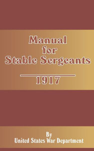 Title: Manual for Stable Sergeants, Author: S War Department U S War Department