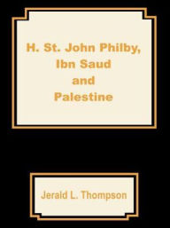 Title: H. St. John Philby, IBN Saud and Palestine, Author: Jerald L Thompson