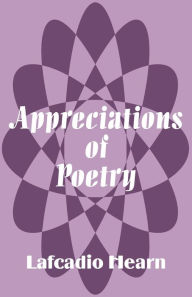 Title: Appreciations of Poetry, Author: Lafcadio Hearn