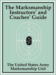 Marksmanship Instructors' and Coaches' Guide