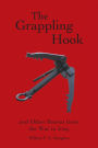 The Grappling Hook: And Other Stories from the War in Iraq