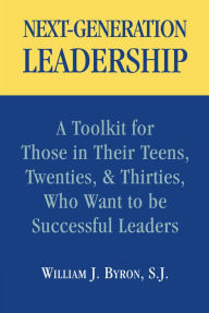Next-Generation Leadership: A Toolkit for Teens and Twenty- and Thirty-Year-Olds