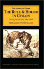 The Rifle and Hound in Ceylon: Stories from the Field, 1845-1853