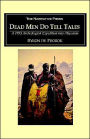 Dead Men Do Tell Tales