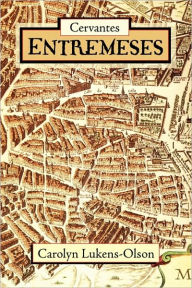 Title: Cervantes' Entremeses, Author: Miguel De Cervantes Saavedra