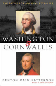 Title: Washington and Cornwallis: The Battle for America, 1775-1783, Author: Benton Rain Patterson