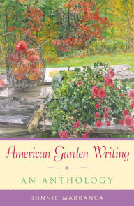 Title: American Garden Writing: An Anthology, Author: Bonnie Marranca