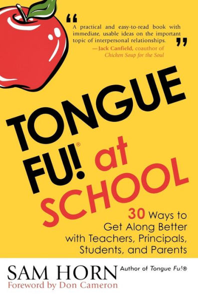 Tongue Fu! At School: 30 Ways to Get Along with Teachers, Principals, Students, and Parents