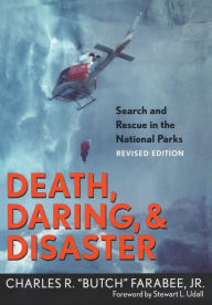 Death, Daring, and Disaster: Search and Rescue in the National Parks