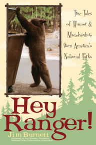 Title: Hey Ranger!: True Tales of Humor & Misadventure from America's National Parks, Author: Jim Burnett