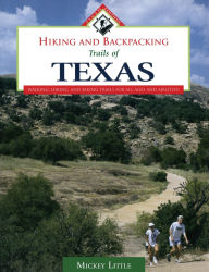 Title: Hiking and Backpacking Trails of Texas: Walking, Hiking, and Biking Trails for All Ages and Abilities, Author: Mickey Little