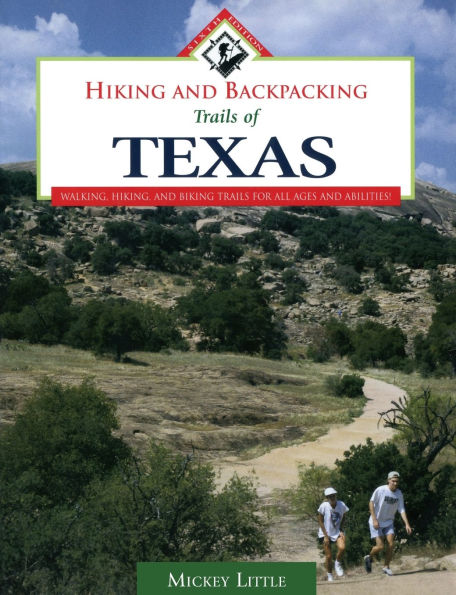 Hiking and Backpacking Trails of Texas: Walking, Hiking, and Biking Trails for All Ages and Abilities
