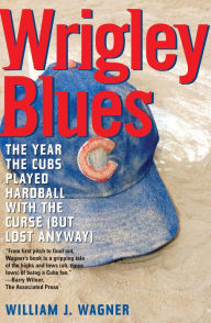 Wrigley Blues: Year the Cubs Played Hardball with the Curse