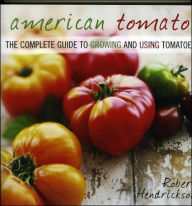 American Tomato: The Complete Guide to Growing and Using Tomatoes