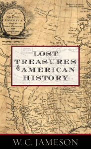 Title: Lost Treasures of American History, Author: W.C. Jameson
