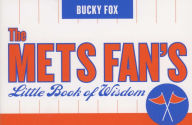 Title: The Mets Fan's Little Book of Wisdom, Author: Bucky Fox