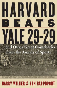 Title: Harvard Beats Yale 29-29: ...and Other Great Comebacks from the Annals of Sports, Author: Barry Wilner