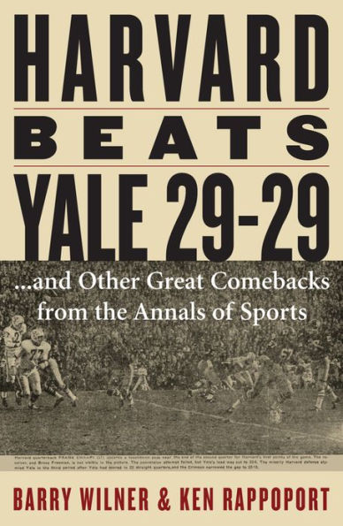 Harvard Beats Yale 29-29: ...and Other Great Comebacks from the Annals of Sports