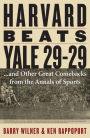 Harvard Beats Yale 29-29: ...and Other Great Comebacks from the Annals of Sports