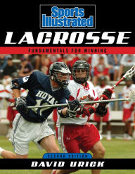 Title: Sports Illustrated Lacrosse: Fundamentals for Winning, Author: David Urick