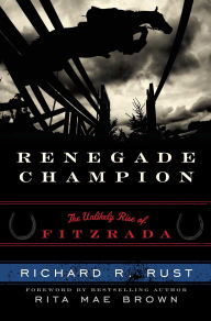 Title: Renegade Champion: The Unlikely Rise of Fitzrada, Author: Richard R. Rust