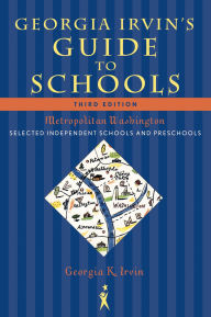 Georgia Irvin's Guide to Schools, Third Edition: Selected Independent Schools and Preschools