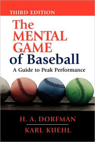 Title: The Mental Game of Baseball: A Guide to Peak Performance, Author: H.A. Dorfman
