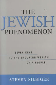 Title: The Jewish Phenomenon: Seven Keys to the Enduring Wealth of a People, Author: Steve Silbiger