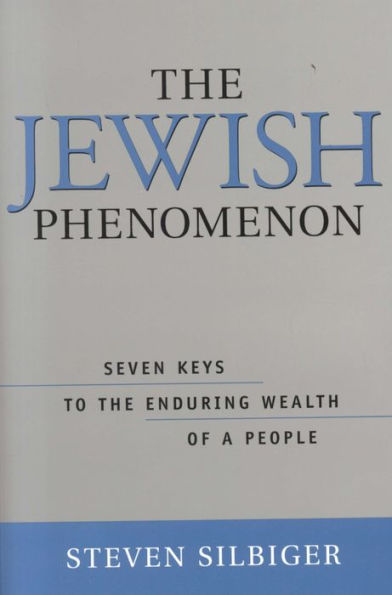 The Jewish Phenomenon: Seven Keys to the Enduring Wealth of a People