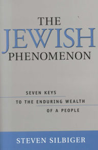 Title: The Jewish Phenomenon: Seven Keys to the Enduring Wealth of a People, Author: Steve Silbiger