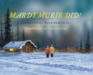 Title: Mardy Murie Did!: Grandmother of Conservation, Author: Jequita Potts McDaniel