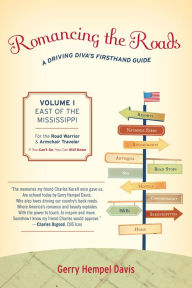 Title: Romancing the Roads: A Driving Diva's Firsthand Guide, East of the Mississippi, Author: Gerry Hempel Davis