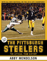 Title: The Pittsburgh Steelers: The Official Team History, Author: Abby Mendelson