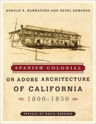 Title: Spanish Colonial or Adobe Architecture of California: 1800-1850, Author: Donald R. Hannaford