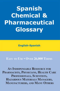 Title: Spanish Chemical and Pharmaceutical Glossary: English-Spanish, Spanish-English, Author: Hilda Zayas