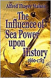 Title: The Influence of Sea Power Upon History, 1660-1783, Author: Alfred Mahan