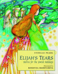 Title: Elijah's Tears: Stories for the Jewish Holidays, Author: Sydelle Pearl