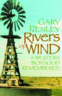 Rivers of Wind: A Western Boyhood Remembered