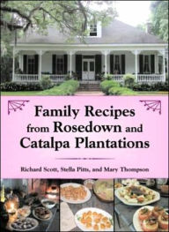 Family Recipes From Rosedown and Catalpa Plantations