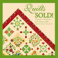 Quilts Sold!: A Guide to Heirloom and Antique Quilts