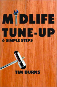 Title: Midlife Tune-Up: Six Simple Steps, Author: Tim Burns