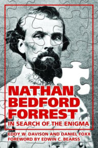 Nathan Bedford Forrest: In Search of the Enigma