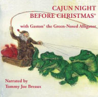 Cajun Night Before Christmas /Gaston the Green-Nosed Alligator