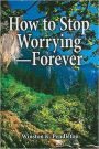 How to Stop Worrying--Forever