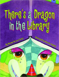 Title: There's a Dragon in the Library, Author: Dianne De Las Casas