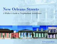 Title: New Orleans Streets: A Walker's Guide to Neighborhood Architecture, Author: R. Bruno
