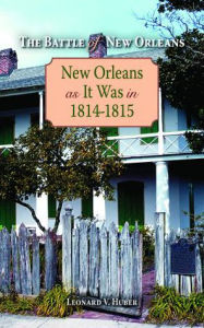 The Battle of New Orleans: New Orleans as It Was in 1814-1815