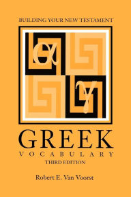 Title: Building Your New Testament Greek Vocabulary, Third Edition / Edition 3, Author: Robert E Van Voorst