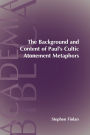 The Background And Content Of Paul's Cultic Atonement Metaphors