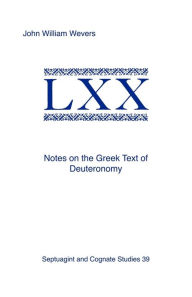 Title: Notes on the Greek Text of Deuteronomy, Author: John William Wevers